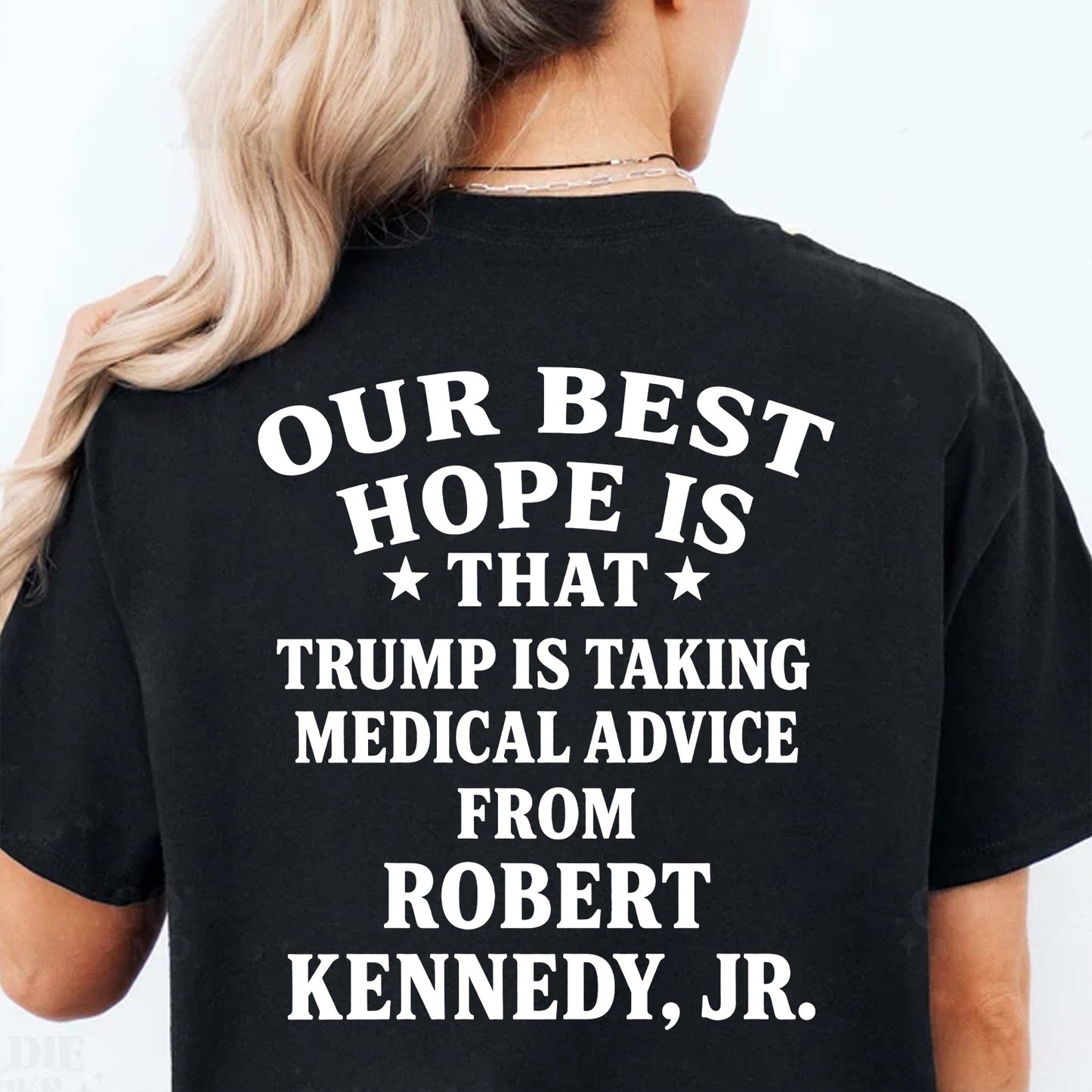 Our Best Hope Is That Trump Is Taking Medical Advice Shirt, Funny Trump Backside Shirt, Anti Trump Tee 685744