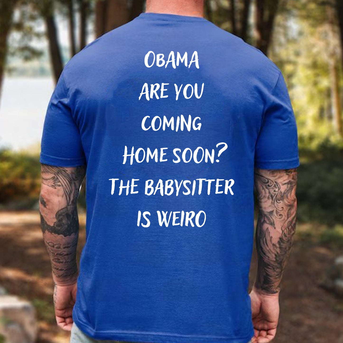 Obama Are You Coming Home Soon Backside Shirt, Funny Political Meme Tee, Humor Graphic T-Shirt 685738