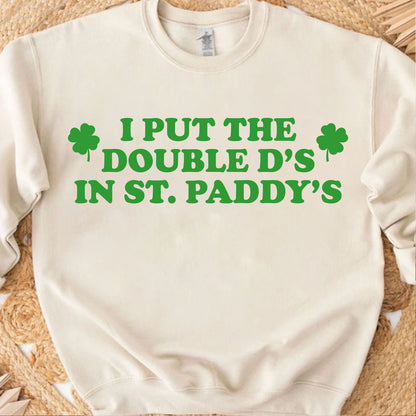 I Put The Double D’s In St. Paddy’s Day Bright Shirt | Funny St. Patrick’s Day Tee | Lucky Irish Party T-Shirt 684388