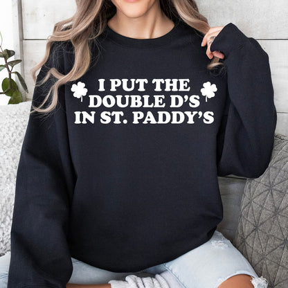 I Put The Double D’s In St. Paddy’s Day Dark Shirt | Funny St. Patrick’s Day Tee | Lucky Irish Party T-Shirt 684388