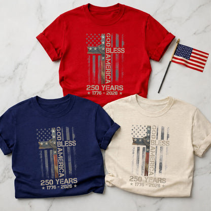 250 Years God Bless America Shirt, Patriotic Cross USA Flag Tee, Christian 1776–2026 Fourth of July Gift 685427