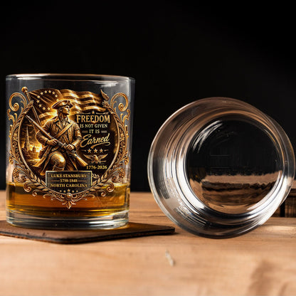 Custom Name Freedom Is Not Given It Is Earned Whiskey Glass | Patriotic 250 Years 1776–2026 Glass 684453