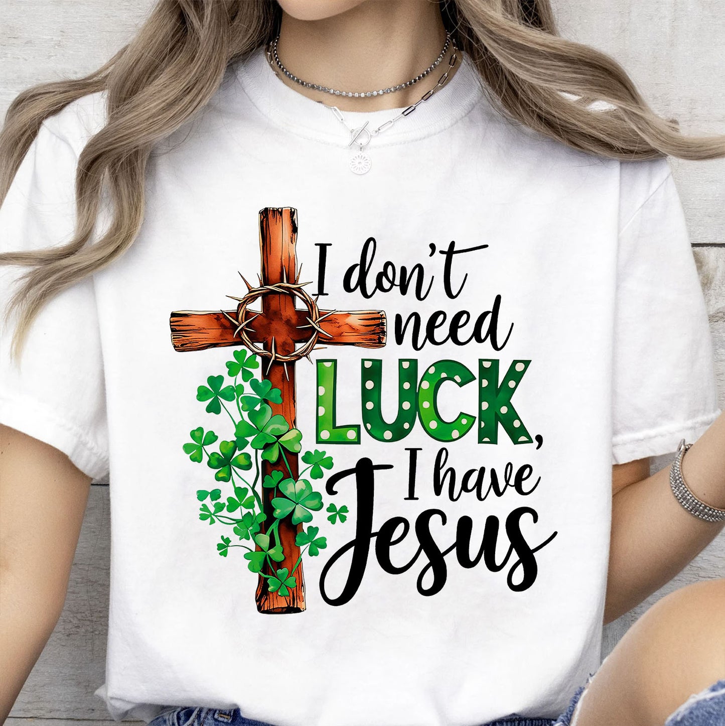 Christian St. Patrick’s Day Shirt | I Don’t Need Luck I Have Jesus T-Shirt | Clover Cross Shirt 684390