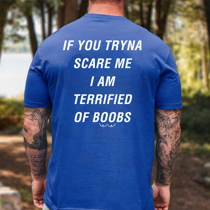 If You Tryna Scare Me Backside Shirt, I'm Terrified of Boobs Funny Adult Humor Tee 685542