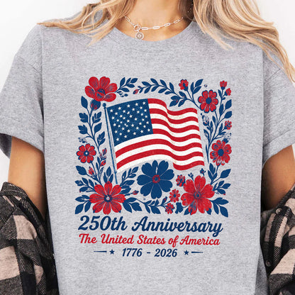 Patriotic 250 Years Anniversary Floral Shirt, USA Flag 1776-2026 Independence Day Tee, 4th of July Gift 685362