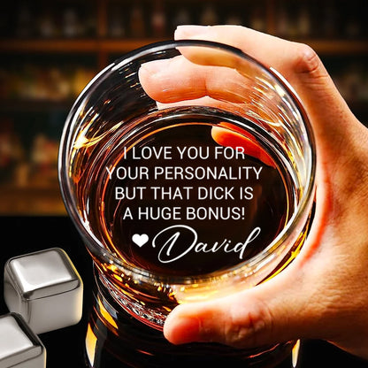 Custom Name Funny Whiskey Glass | I Love You for Your Personality but That Dick Is a Huge Bonus | Valentine or Anniversary Gift for Him 683932