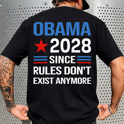 Obama 2028 Since Rules Don't Exist Anymore Backside Shirt, Funny Anti Trump Political T-Shirt 686023