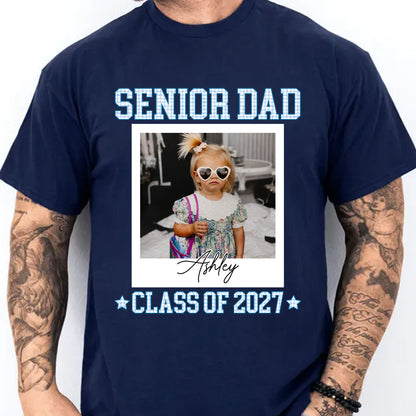 Custom Photo Senior Dad 2027 Shirt, Personalized Class of 2027 Graduation Tee, Proud Senior Dad Gift 685798