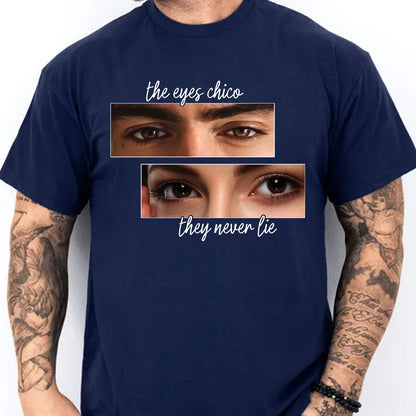 Personalized The Eyes Chico They Never Lie Shirt, Custom Couple Photo Eyes Tee, Matching Couples Tee 685519
