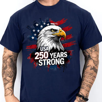 USA 250 Years Strong Dark Shirt | Patriotic Eagle US Flag 1776–2026 T-Shirt | Happy 250th Anniversary Tee 684247
