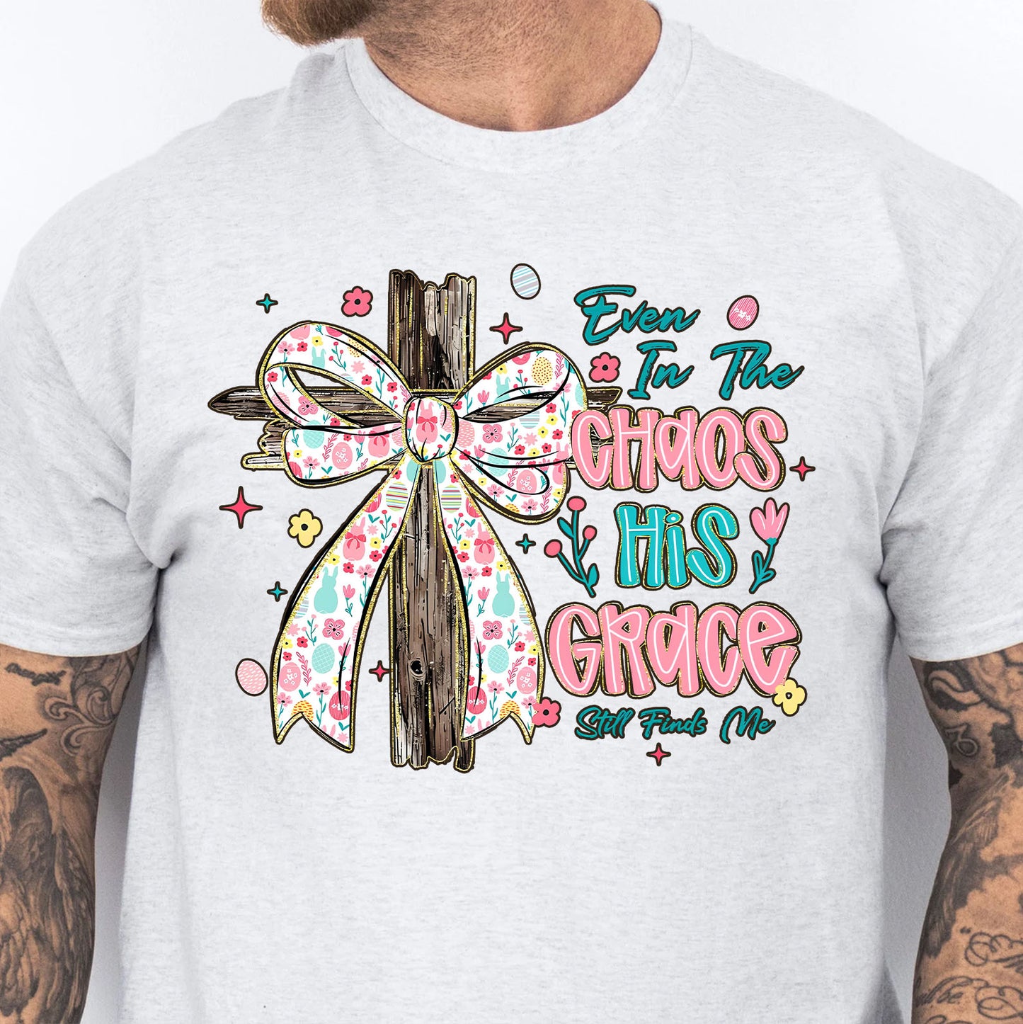 Even In The Chaos His Grace Still Finds Me Easter Bright Shirt | Christian Floral Bow Cross Faith Tee 684463