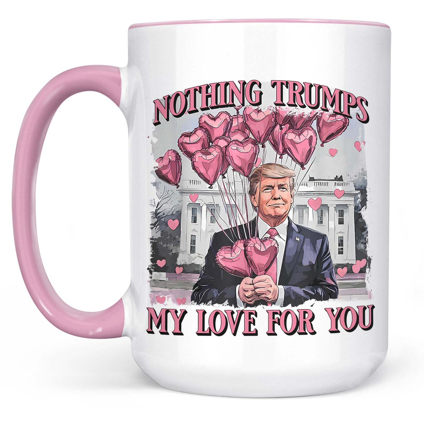 Nothing Trumps My Love For You Mug | Funny Trump Coffee Mug | Trump Valentine's Day Gift White Mug Accent Mug 684160