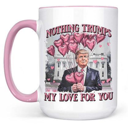 Nothing Trumps My Love For You Mug | Funny Trump Coffee Mug | Trump Valentine's Day Gift White Mug Accent Mug 684160