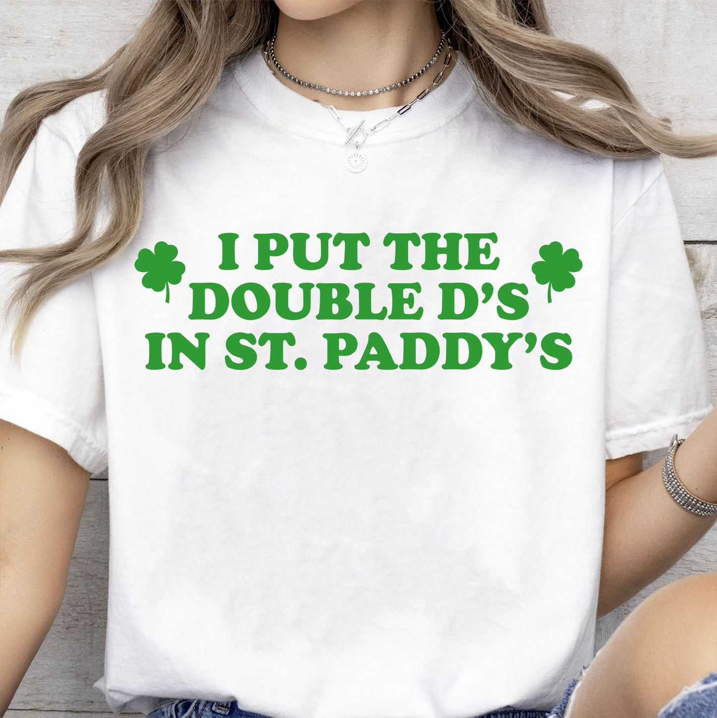 I Put The Double D’s In St. Paddy’s Day Bright Shirt | Funny St. Patrick’s Day Tee | Lucky Irish Party T-Shirt 684388