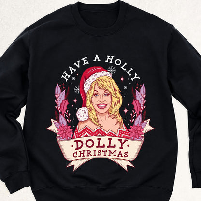 Have A Holly Dolly Christmas Dark Sweatshirt, Dolly Parton Holiday Shirt, Country Music Christmas Gift 686225