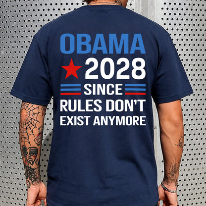 Obama 2028 Since Rules Don't Exist Anymore Backside Shirt, Funny Anti Trump Political T-Shirt 686023