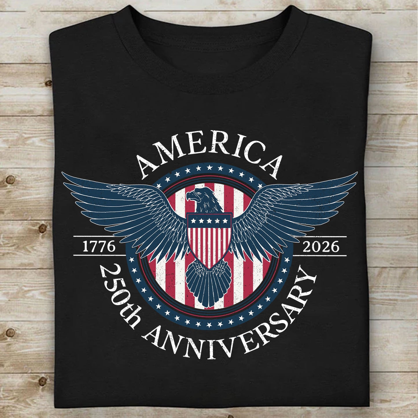 250 Years Anniversary Shirt, 1776–2026 Eagle Badge Patriotic T-Shirt, Vintage Fourth of July Shirt 684081
