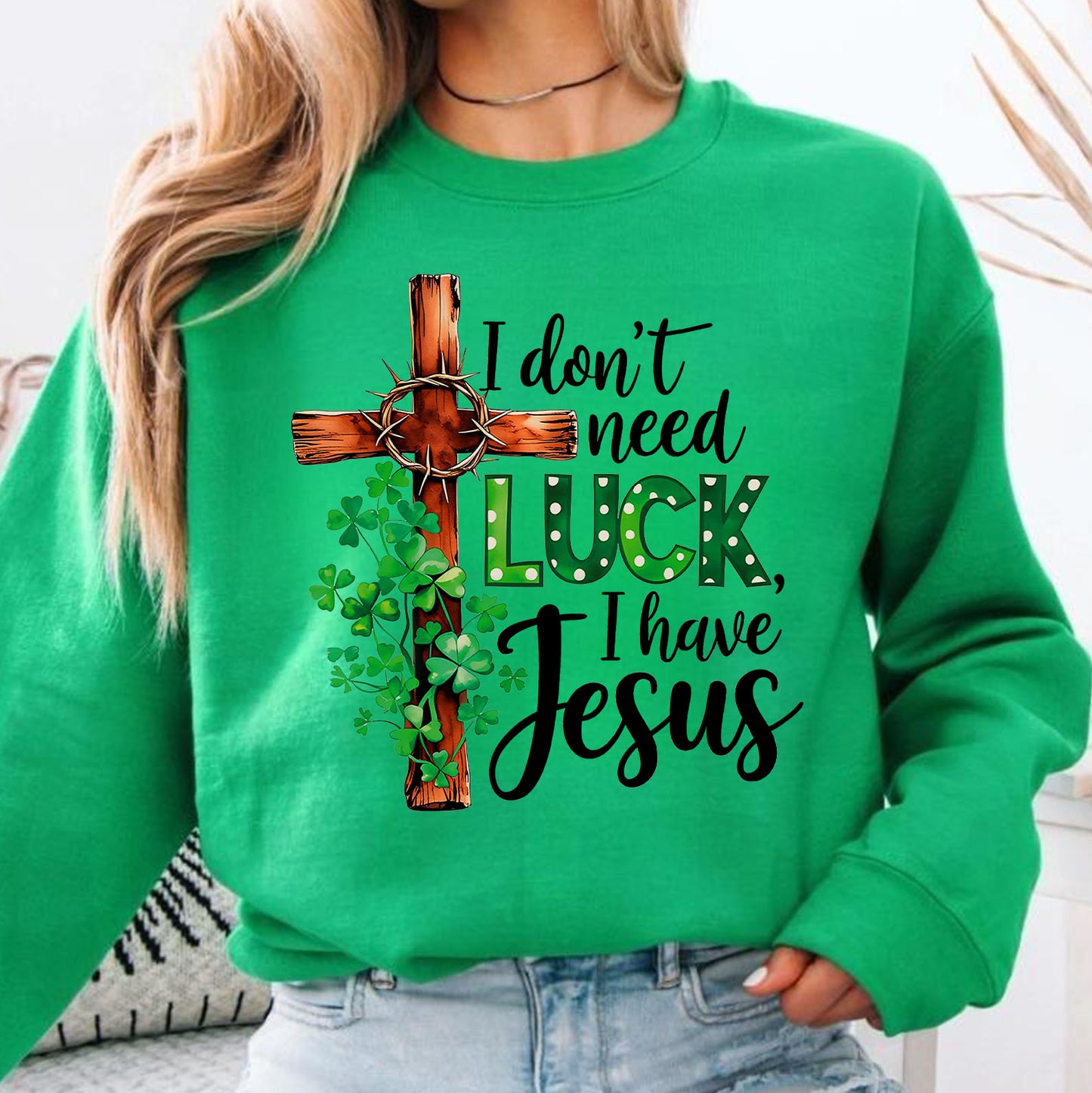 Christian St. Patrick’s Day Shirt | I Don’t Need Luck I Have Jesus T-Shirt | Clover Cross Shirt 684390