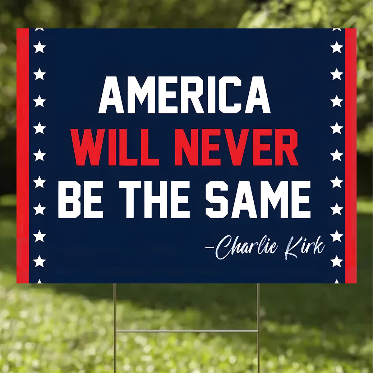 America Will Never Be The Same - Charlie Kirk Yard Sign | Justice For Charlie Kirk Political Memorial Garden Decor 682858