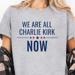 We Are All Charlie Kirk Now Shirt | Charlie Kirk Tribute Shirt | RIP Charlie Kirk Memorial Shirt 682976