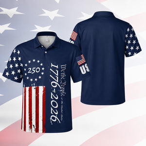 250 Years We The People Polo Shirt, Patriotic USA Flag 1776–2026 Golf AOP Polo Shirt, 4th Of July Polo 685066