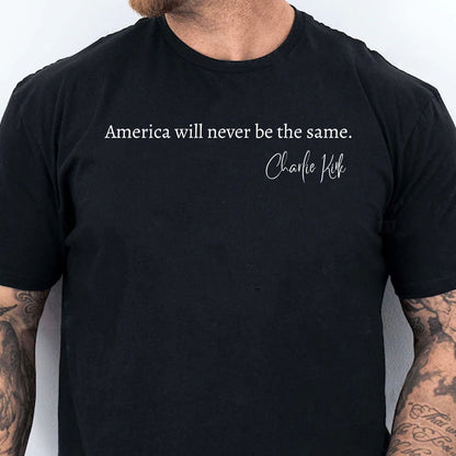 America Will Never Be the Same Charlie Kirk Memorial Shirt | RIP Charlie Kirk True Patriot Tee | Human Rights Apparel 682828