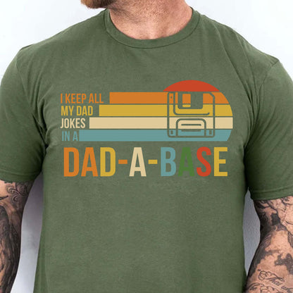 I Keep All My Dad Joke In a Dad-a-base Shirt,  Father's Day Shirt, Gift for Dad, Gift for Husband 682102
