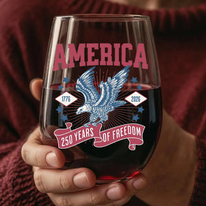 250 Years Of Freedom Wine Glass | Happy 250th Birthday USA Wine Glass | America 250th Anniversary | Patriotic Bald Eagle Wine Glass 682586