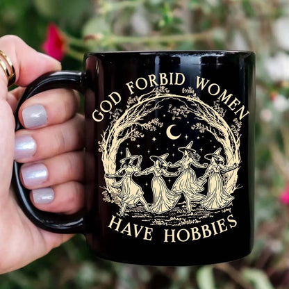 God Forbid Women Have Hobbies Black Mug - Funny Christmas Gift for Her, Witchy Coven Coffee Cup 686629