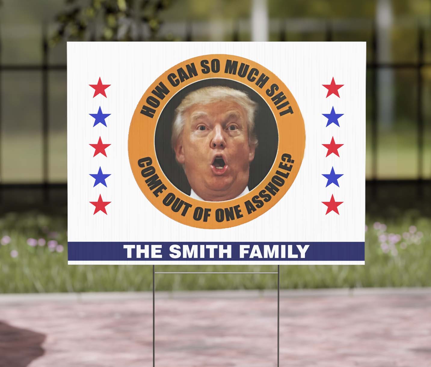 How Can So Much Sh*t Come Out Of One Asshole Yard Sign – Custom 8647 Anti Trump Political Protest Sign, Personalized FDT Lawn Display For Democrats 682215
