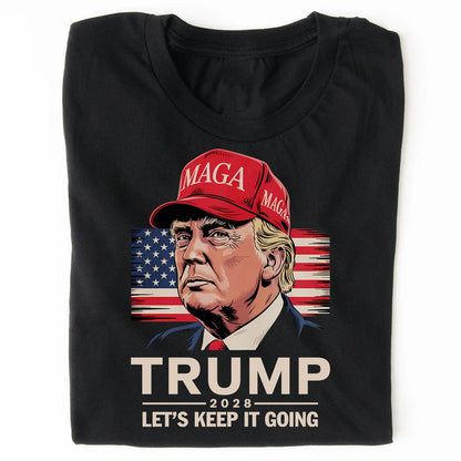 Trump 2028 Shirt | Let's Keep It Going Shirt | Conservative Election Apparel | Pro-Trump Political Support T-Shirt GOP | MAGA Tee 682283