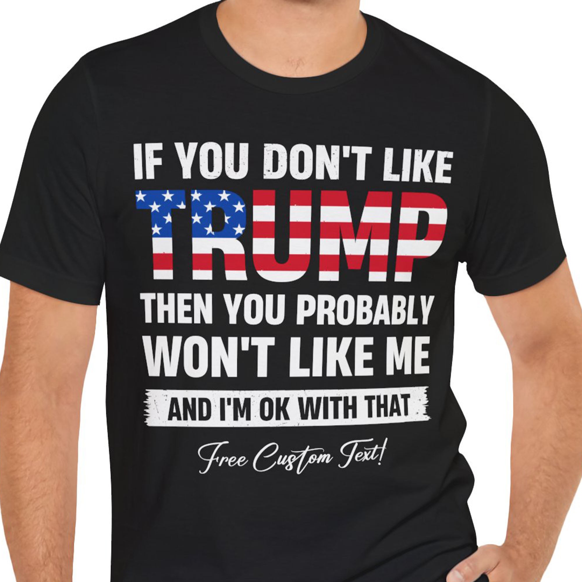 If You Don't Like Trump Shirt | Donald Trump Homage Shirt | Donald Trump Fan Tees | Personalized Custom Trump Shirt T972 - GOP