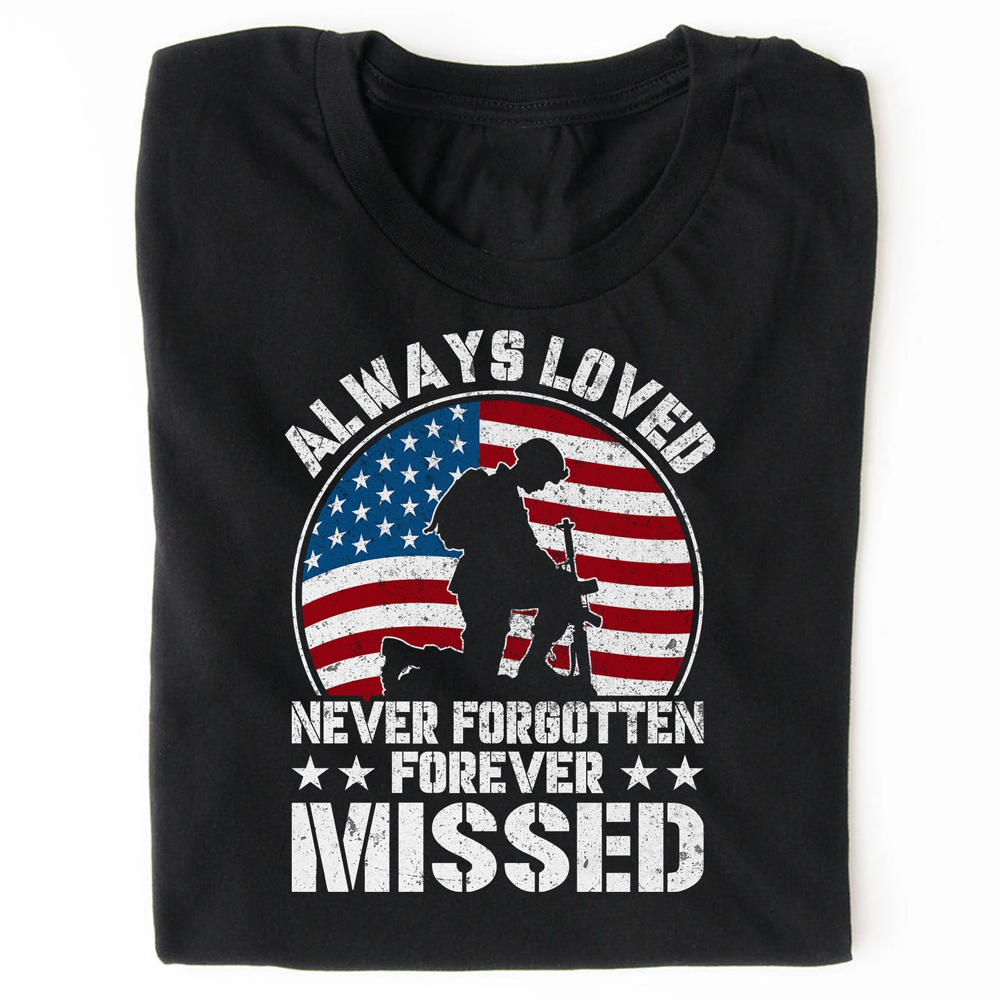 Always Loved Never Forgotten Forever Missed Shirt | Memorial Tribute T-Shirt | Patriotic Apparel | Gift for Grieving Remembrance Tee 682296