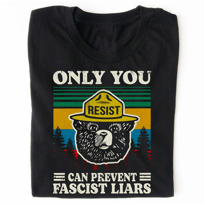 Only You Can Prevent Fascist Liars Shirt – 8647 Anti Trump Political Tee, I Stand With NPS Environmental & Resist MAGA Activism Dark Shirt 682218