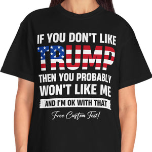 If You Don't Like Trump Shirt | Donald Trump Homage Shirt | Donald Trump Fan Tees | Personalized Custom Trump Shirt T972 - GOP