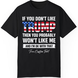 If You Don't Like Trump Shirt | Donald Trump Homage Shirt | Donald Trump Fan Tees | Personalized Custom Trump Shirt T972 - GOP