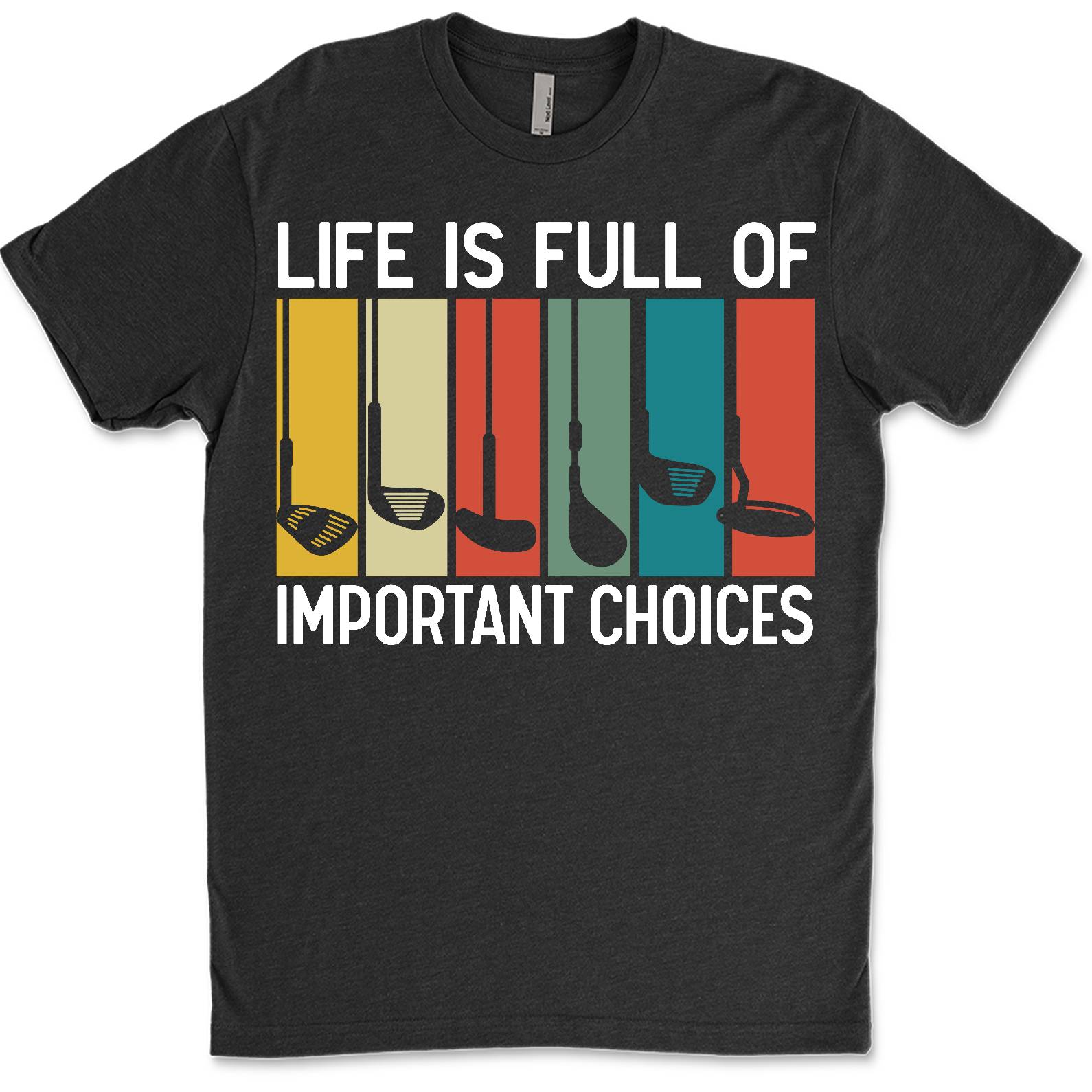 Life Is Full of Important Choices Funny Shirt | Golf Humor T-Shirt for Men Women | Casual Sports Tee Golf Lover Gift 683702