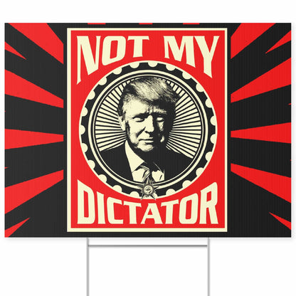 Resist Yard Sign – Not My Dictator 8647 Anti Trump Protest For Freedom And Justice, Political Yard Sign 682181