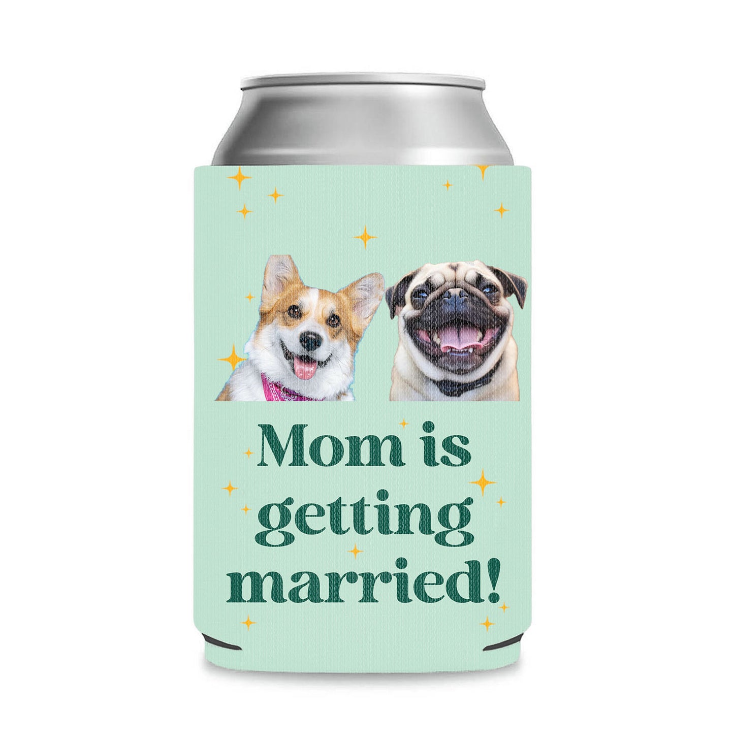 Personalized Mom Is Getting Married Can Cooler | Custom Dog Face Mother’s Day Gift | Can Cooler Gift For Mom 682415