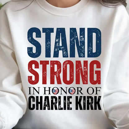 In Honor Of Charlie Kirk Memorial Sweatshirt | Stand Strong Pullover | Human Rights & Conservative Free Speech Sweater 682860