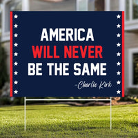 America Will Never Be The Same - Charlie Kirk Yard Sign | Justice For Charlie Kirk Political Memorial Garden Decor 682858