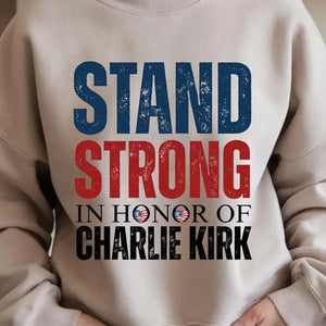 In Honor Of Charlie Kirk Memorial Sweatshirt | Stand Strong Pullover | Human Rights & Conservative Free Speech Sweater 682860