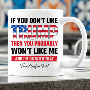 If You Don't Like Trump Mug | Donald Trump Homage Mug | Donald Trump Fan Mug | Personalized Custom Trump Mug T972 - GOP