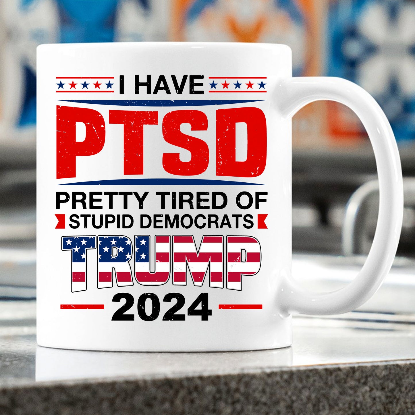 I Have PTSD Mug | Donald Trump Homage Mug | Donald Trump Fan Mug T945 - GOP