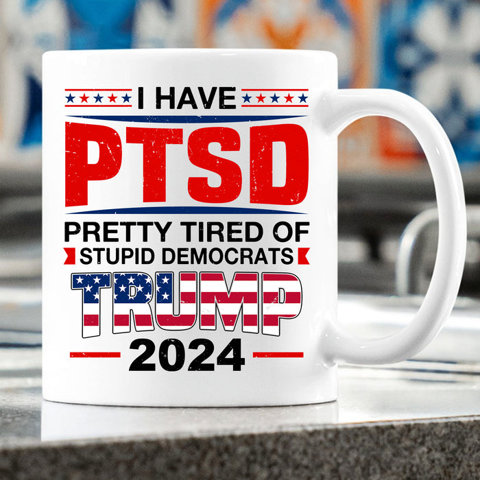 I Have PTSD Mug | Donald Trump Homage Mug | Donald Trump Fan Mug T945 - GOP