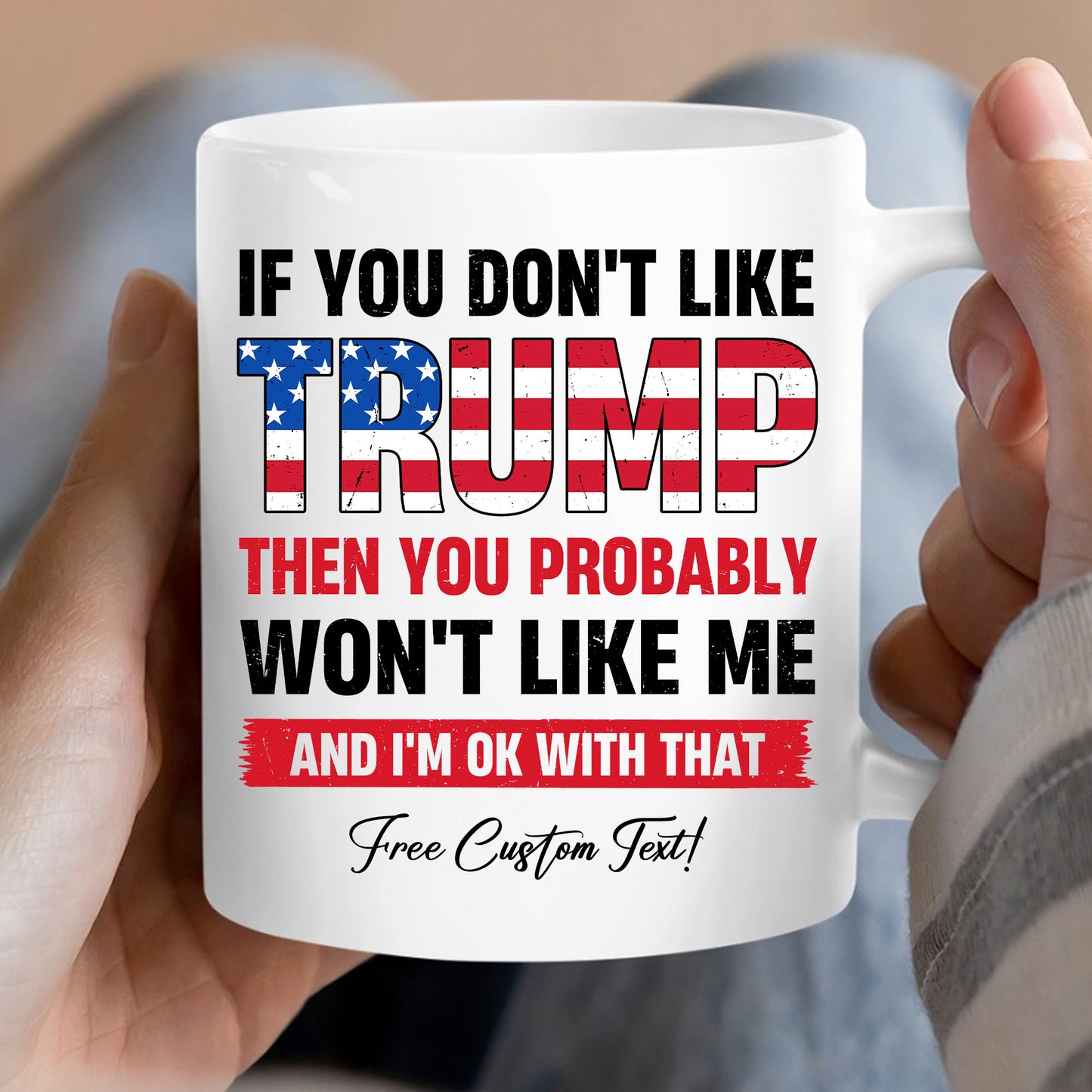 If You Don't Like Trump Mug | Donald Trump Homage Mug | Donald Trump Fan Mug | Personalized Custom Trump Mug T972 - GOP