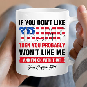 If You Don't Like Trump Mug | Donald Trump Homage Mug | Donald Trump Fan Mug | Personalized Custom Trump Mug T972 - GOP