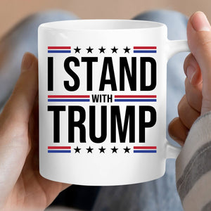 I Stand With Trump Mug | Donald Trump Homage Mug | Donald Trump Fan Mug T959 - GOP