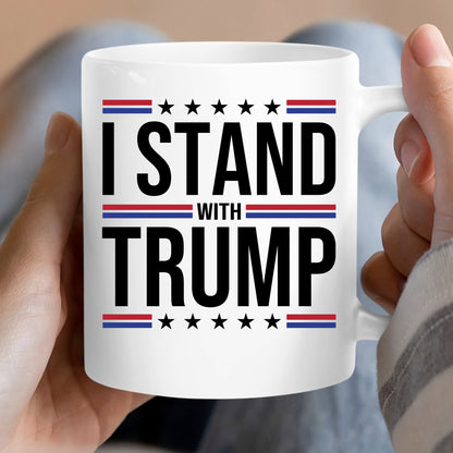 I Stand With Trump Mug | Donald Trump Homage Mug | Donald Trump Fan Mug T959 - GOP