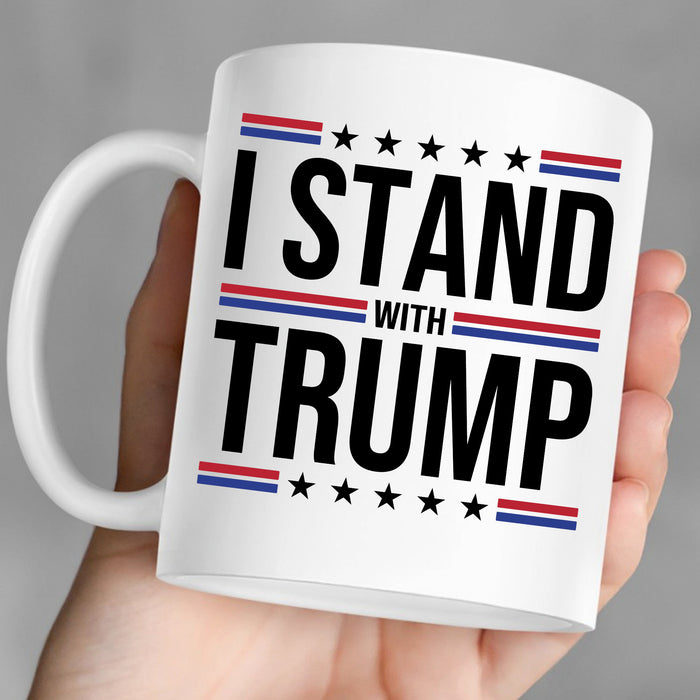 I Stand With Trump Mug | Donald Trump Homage Mug | Donald Trump Fan Mug T959 - GOP